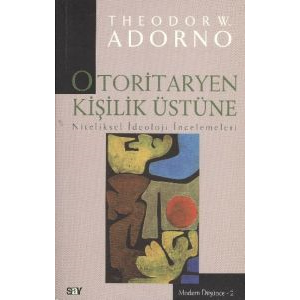 Otoritaryen Kişilik Üstüne                                                                                                                                                                                                                                     