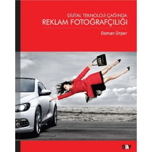 Dijital Teknoloji Çağında Reklam Fotoğrafçılığı                                                                                                                                                                                                                