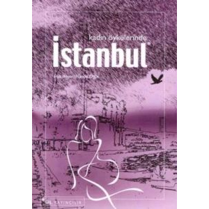 Kadın Öykülerinde İstanbul                                                                                                                                                                                                                                     