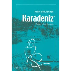 Kadın Öykülerinde Karadeniz                                                                                                                                                                                                                                    