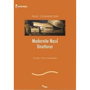 Modernite Nasıl Unutturur                                                                                                                                                                                                                                      