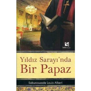 Yıldız Sarayı’nda Bir Papaz                                                                                                                                                                                                                                    