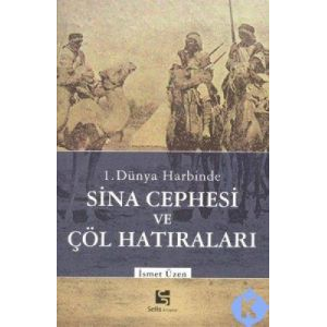 1. Dünya Harbinde Sina Cephesi ve Çöl Hatıraları                                                                                                                                                                                                               