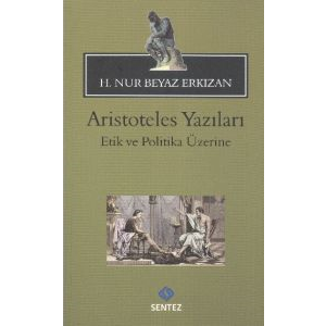 Aristoteles Yazıları Etik ve Politika Üzerine                                                                                                                                                                                                                  