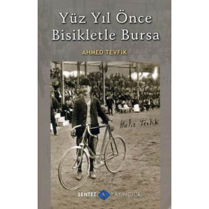 Yüz Yıl Önce Bisikletle Bursa                                                                                                                                                                                                                                  