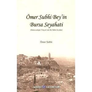 Ömer Subhi Bey’in Bursa Seyahati                                                                                                                                                                                                                               