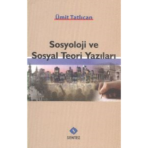 Sosyoloji ve Sosyal Teori Yazıları                                                                                                                                                                                                                             
