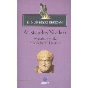 Aristoteles Yazıları - Metafizik ya da İlk Felsefe                                                                                                                                                                                                             