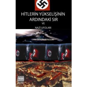 Hitlerin Yükselişinin Ardındaki Sır ve Nazi Ufolar                                                                                                                                                                                                             