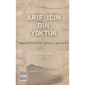 Arif için Din Yoktur                                                                                                                                                                                                                                           