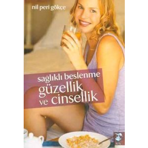 Sağlıklı Beslenme Güzellik ve Cinsellik                                                                                                                                                                                                                        
