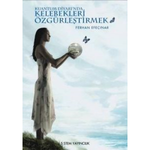 Kuantum Diyarı’nda Kelebekleri Özgürleştirmek                                                                                                                                                                                                                  