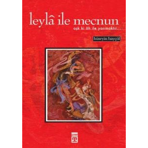 Leyla ile Mecnun-Aşk ki ah ile Yanmaktır...                                                                                                                                                                                                                    