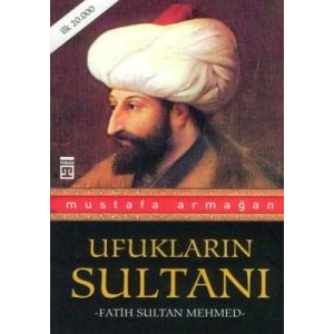 Ufukların Sultanı Fatih Sultan Mehmed                                                                                                                                                                                                                          