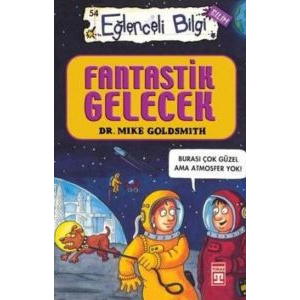 Eğlenceli Bilgi (Bilim) - Fantastik Gelecek                                                                                                                                                                                                                    