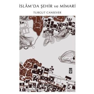 İslam’da Şehir ve Mimari                                                                                                                                                                                                                                       
