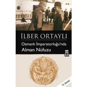 Osmanlı İmparatorluğu’nda Alman Nüfuzu                                                                                                                                                                                                                         