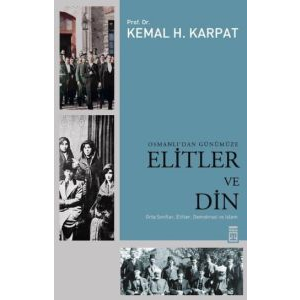 Osmanlı’dan Günümüze Elitler ve Din                                                                                                                                                                                                                            