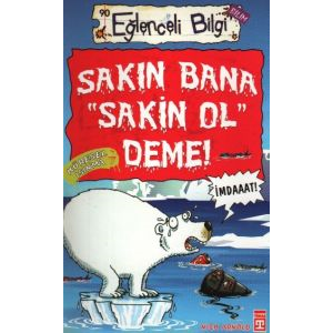 Eğlenceli Bilgi (Bilim) - Sakın Bana ’Sakin Ol’ De                                                                                                                                                                                                             