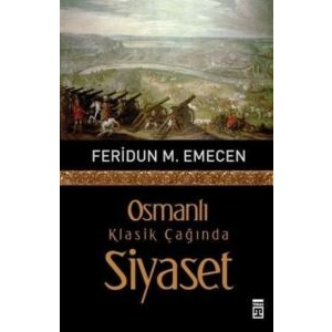 Osmanlı Klasik Çağında Siyaset                                                                                                                                                                                                                                 