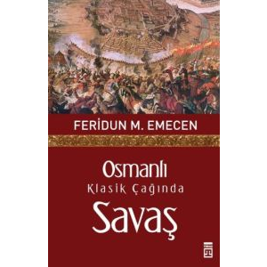 Osmanlı Klasik Çağında Savaş                                                                                                                                                                                                                                   