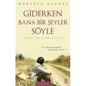 Giderken Bana Bir Şeyler Söyle                                                                                                                                                                                                                                 
