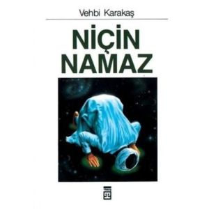 Niçin Namaz                                                                                                                                                                                                                                                    