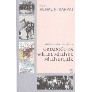 Osmanlı’dan Günümüze Ortadoğu’da Millet, Milliyet,                                                                                                                                                                                                             