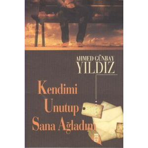 Kendimi Unutup Sana Ağladım                                                                                                                                                                                                                                    