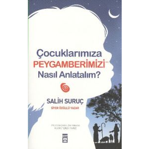 Çocuklarımıza Peygamber Efendimizi Nasıl Anlatalım                                                                                                                                                                                                             