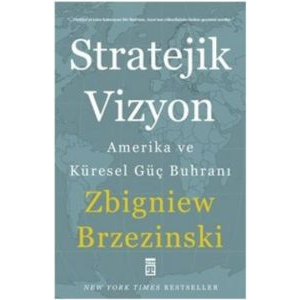 Stratejik Vizyon: Amerike ve Küresel Güç Buhranı                                                                                                                                                                                                               