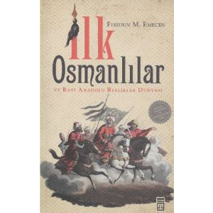 İlk Osmanlılar ve Batı Anadolu Beylikler Dünyası                                                                                                                                                                                                               
