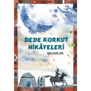 Dede Korkut Hikayeleri - Seçmeler                                                                                                                                                                                                                              