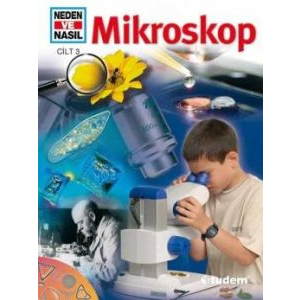 Neden ve Nasıl Cilt: 3: Mikroskop                                                                                                                                                                                                                              