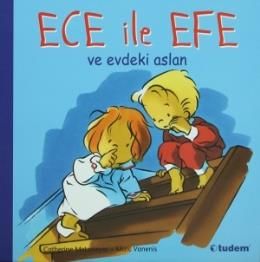 Ece ile Efe ve Evdeki Aslan                                                                                                                                                                                                                                    
