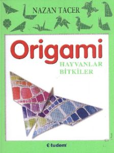 Origami: Hayvanlar - Bitkiler                                                                                                                                                                                                                                  