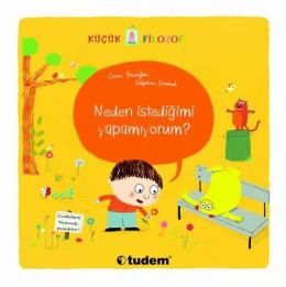 Küçük Filozof - Neden İstediğimi Yapamıyorum?                                                                                                                                                                                                                  