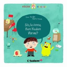 Küçük Filozof - Söyle Anne, Ben Neden Varım?                                                                                                                                                                                                                   