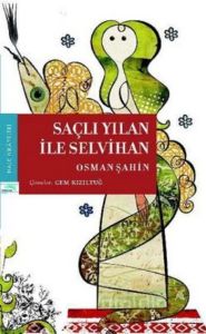 Saçlı Yılan İle Selvihan                                                                                                                                                                                                                                       