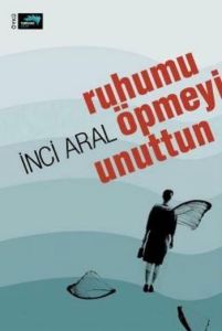 Ruhumu Öpmeyi Unuttun                                                                                                                                                                                                                                          