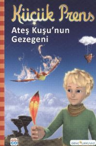 Küçük Prens - Ateş Kuşu’nun Gezegeni                                                                                                                                                                                                                           