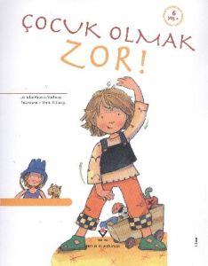 Erken Çocukluk Kitapları-Çocuk Olmak Zor!                                                                                                                                                                                                                      