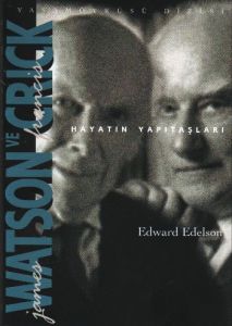 James Watson ve Francis Crick Hayatın Yapıtaşları                                                                                                                                                                                                              