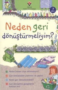 Neden Geri Dönüştürmeliyim?                                                                                                                                                                                                                                    