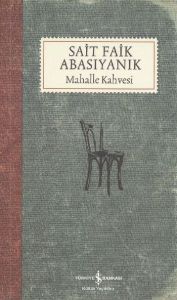Mahalle Kahvesi - Sait Faik Abasıyanık                                                                                                                                                                                                                         