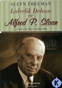 Liderlik Dehası Ve Alfred P. Sloan                                                                                                                                                                                                                             