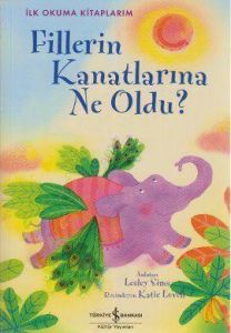 Fillerin Kanatlarına Ne Oldu - İlk Okuma Kitapları                                                                                                                                                                                                             