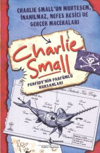 Charlie Small Perfidy’nin Parfümlü Korsanları                                                                                                                                                                                                                  