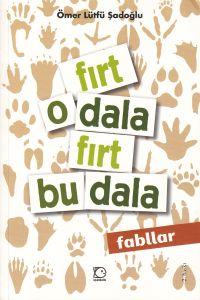 Fırt O Dala Fırt Bu Dala (Fabller)                                                                                                                                                                                                                             