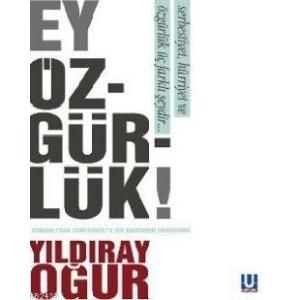 Ey Özgürlük                                                                                                                                                                                                                                                    